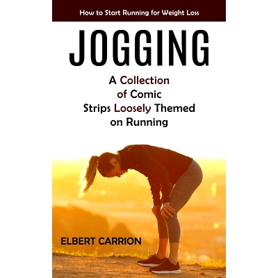 预订 Jogging: How to Start Running for Weight Loss (A Collection of Comic Strips Loosely Themed on Running): 97817752436