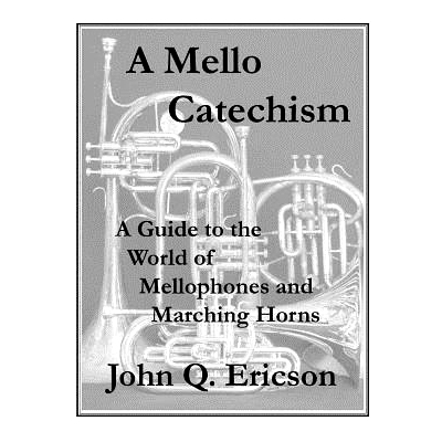 预订 A Mello Catechism: A Guide to the World of Mellophones and Marching Horns: 9781079494167