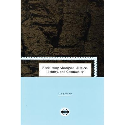 预订 Reclaiming Aboriginal Justice, Identity, and Community 恢复原住民正义，身份和社区: 9781895830217