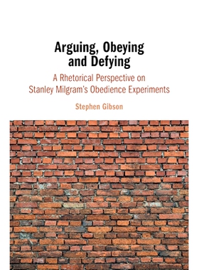 预订 Arguing, Obeying and Defying: A Rhetorical Perspective on Stanley Milgram’s Obedience Experiments 争论、服从和反抗