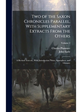 预订 Two of the Saxon Chronicles Parallel, With Supplementary Extracts From the Others; a Revised Text ed., With Introdu