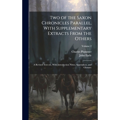预订 Two of the Saxon Chronicles Parallel, With Supplementary Extracts From the Others; a Revised Text ed., With Introdu