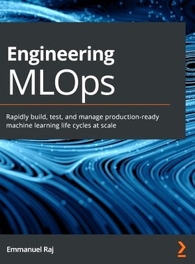 预订 Engineering MLOps: Rapidly build, test, and manage production-ready machine learning life cycles at scale 工程 MLOp