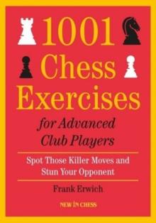 [预订]1001 Chess Exercises for Advanced Club Players: Spot Those Killer Moves an Stun Your Opponent 9789056919702