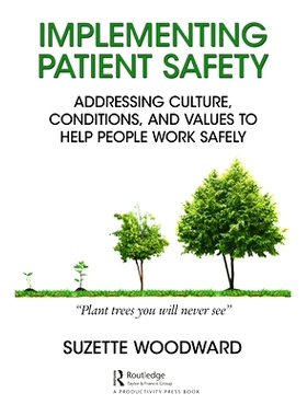 预订 Implementing Patient Safety: Addressing Culture, Conditions and Values to Help People Work Safely 实施病人安全: 978