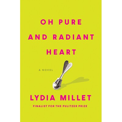 预订 Oh Pure and Radiant Heart: A Novel 噢纯洁而光芒四射的心: 9781593767891