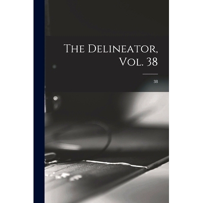 预订 The Delineator, Vol. 38; 38: 9781015084643