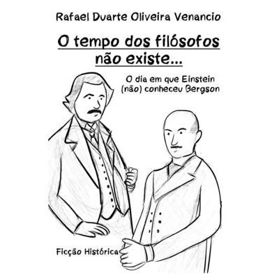 预订 O tempo dos filósofos não existe...: O dia em que Einstein (não) conheceu Bergson - Ficção Histórica 97982466
