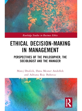预订 Ethical Decision-Making in Management: Perspectives of the Philosopher, the Sociologist and the Manager 管理中的伦