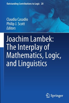 【预订】Joachim Lambek: The Interplay of Mathematics, Logic, and Linguistics 9783030665470