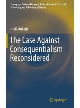 预订 The Case Against Consequentialism Reconsidered 反思针对结果主义理由的案例: 9783319392486