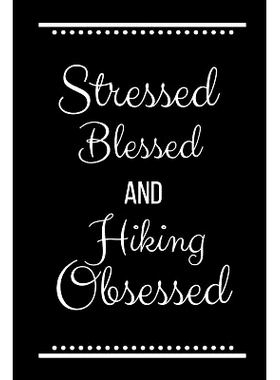 预订 Stressed Blessed Hiking Obsessed: Funny Slogan -120 Pages 6 X 9: 9781093537581