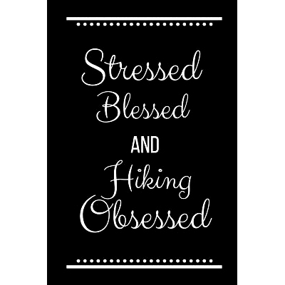 预订 Stressed Blessed Hiking Obsessed: Funny Slogan -120 Pages 6 X 9: 9781093537581