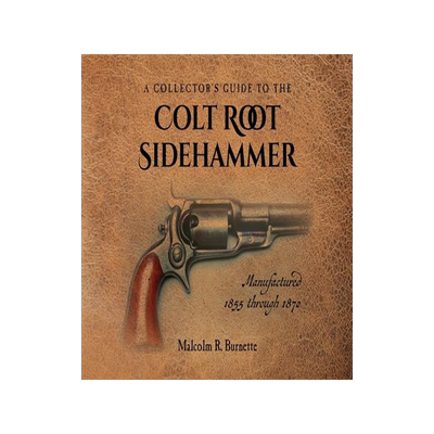 [预订]A Collector’s Guide to the Colt Root Sidehammer: Manufactured 1855 through 1870 9781685157197