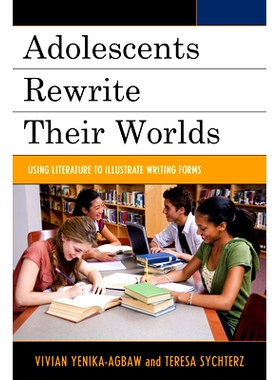 预订 Adolescents Rewrite their Worlds: Using Literature to Illustrate Writing Forms 青少年改写他们的世界：利用文学粉饰写