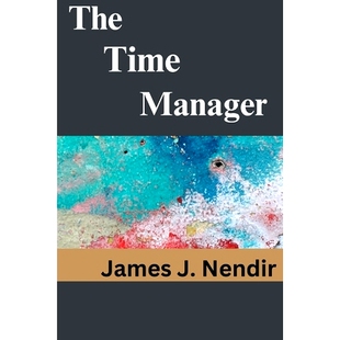 预订 The Time Manager: How to Properly Manage Your Time as an Entrepreneur and Professional: 9798386887353