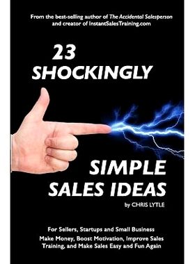 预订 23 Shockingly Simple Sales Ideas: For Sellers, Start-ups, and Small Businesses Make Money, Boost Motivation, Improv