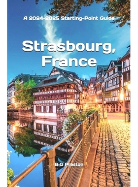预订 Strasbourg, France: Plus Colmar and Central Alsace: 9798390814932