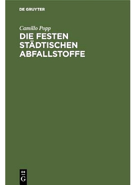 预订 Die festen städtischen Abfallstoffe: Ihre Beseitigung und industrielle Verwertung: 9783486761573