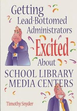 [预订]Getting Lead-Bottomed Administrators Excited About School Library Media Centers 9781563087943