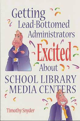 [预订]Getting Lead-Bottomed Administrators Excited About School Library Media Centers 9781563087943