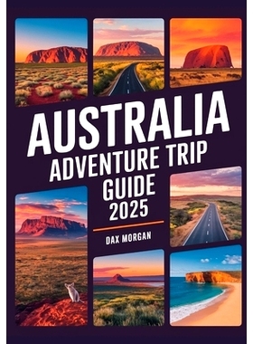 预订 Australia Adventure Trip Guide 2025: Explore Natural Wonders, Epic Road Trips, Unique Wildlife & Top Beach Destinat