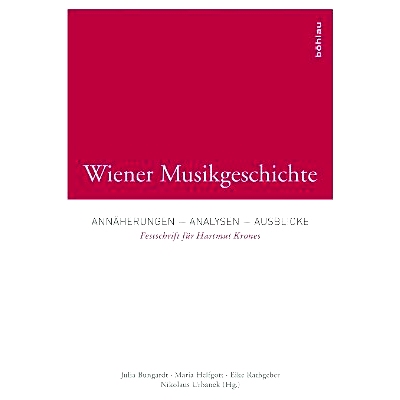 预订 Wiener Musikgeschichte: Annäherungen - Analysen - Ausblicke. Festschrift für Hartmut Krones 维也纳音乐史：方法-分