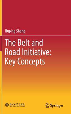 【预订】The Belt and Road Initiative: Key Concepts