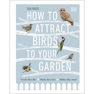 shelter Your Birds 预订 Foods love need plants Attract like they 花园： 如何吸引鸟类到您 Garden How