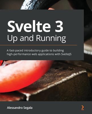 [预订]Svelte 3 Up and Running: A fast-paced introductory guide to building high-performance web applicatio 9781839213625 书籍/杂志/报纸 科学技术类原版书 原图主图