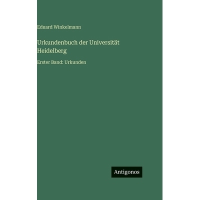 预订 Urkundenbuch der Universität Heidelberg: Erster Band: Urkunden: 9783563984109