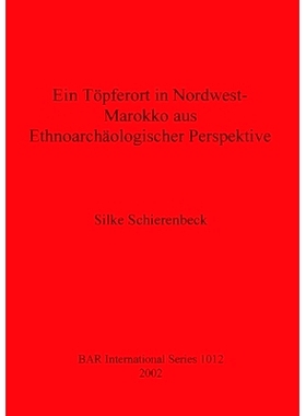 预订 Ein Töpferort in Nordwest-Marokko aus Ethnoarchäologischer Perspektive 从民族考古学角度看摩洛哥西北部的陶器遗址:
