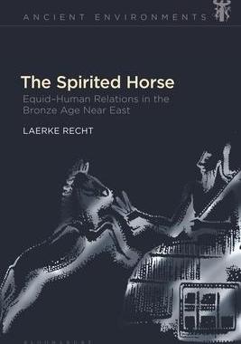 [预订]The Spirited Horse: Equid-Human Relations in the Bronze Age Near East 9781350274310