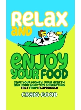 预订 Relax and Enjoy Your Food: Save your money, your health, and your sanity by separating fact from flapdoodle.: 97816