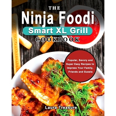 预订 The Ninja Foodi Smart XL Grill Cookbook: Popular, Savory and Super Easy Recipes to Impress Your Family, Friends and