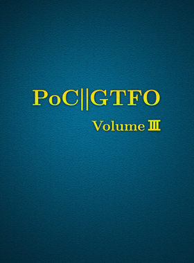 【预订】Poc or Gtfo, Volume 3