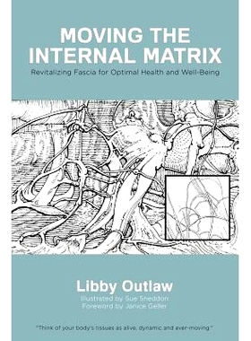 预订 Moving the Internal Matrix: Revitalizing Fascia for Optimal Health and Well-Being: 9781635050806