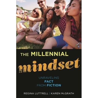 预订 The Millennial Mindset: Unraveling Fact from Fiction 千禧年心态：从小说中解开事实: 9780810895898