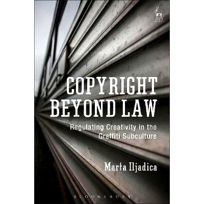 预订 Copyright Beyond Law: Regulating Creativity in the Graffiti Subculture: 9781509927944