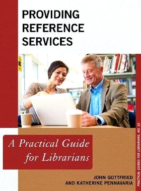 预订 Providing Reference Services: A Practical Guide for Librarians 提供参考服务：实用图书馆馆员指南（丛书）: 9781442279