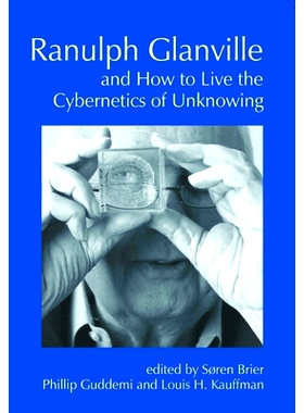 预订 Ranulph Glanville and How to Live the Cybernetics of Unknowing: 9781845409012