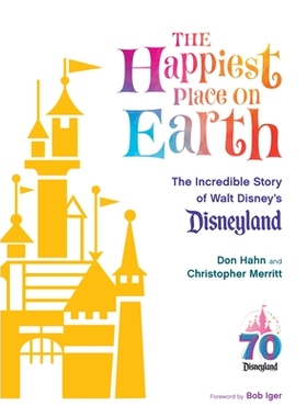 预订 The Happiest Place on Earth: The Incredible Story of Walt Disney’s Disneyland: 9781368077798
