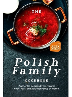 预订 The Polish Family Cookbook: Authentic Recipes from Poland that You Can Easily Recreate at Home: 9798871182307