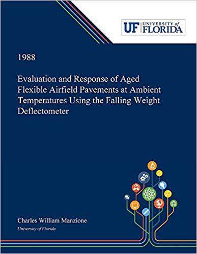【预售】Evaluation and Response of Aged Flexible Airfield Pavements at Ambient Temperatures Using the Falling Weig...