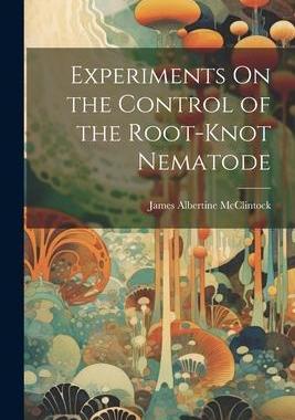 [预订]Experiments On the Control of the Root-Knot Nematode 9781021384867
