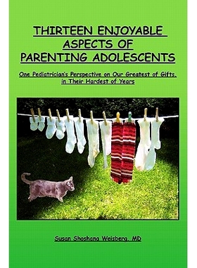 预订 Thirteen Enjoyable Aspects of Parenting Adolescents: One Pediatrician’s Perspective on Our Greatest of Gifts, in T