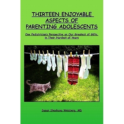 预订 Thirteen Enjoyable Aspects of Parenting Adolescents: One Pediatrician’s Perspective on Our Greatest of Gifts, in T