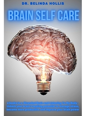 预订 Brain Self Care: 2 books in one: Stranded Brain and Listening To My Body - Unlock your brain’s healing potential t