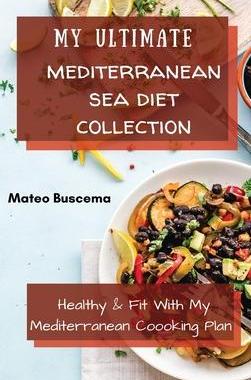 [预订]My Ultimate Mediterranean Se Diet Collection: Healthy & Fit with My Mediterranean Coooking Plan 9781802776966