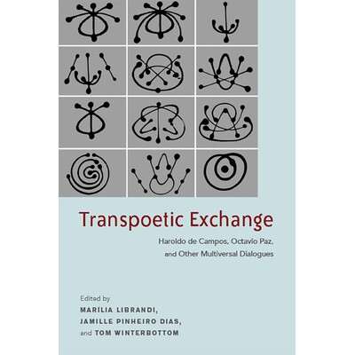 预订 Transpoetic Exchange: Haroldo de Campos, Octavio Paz, and Other Multiversal Dialogues 换位交流：Haroldo de Campos，